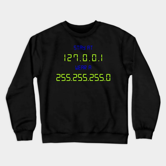 Stay At 127 0 0 1 Wear a 255 255 255 0 Crewneck Sweatshirt by Hip City Merch